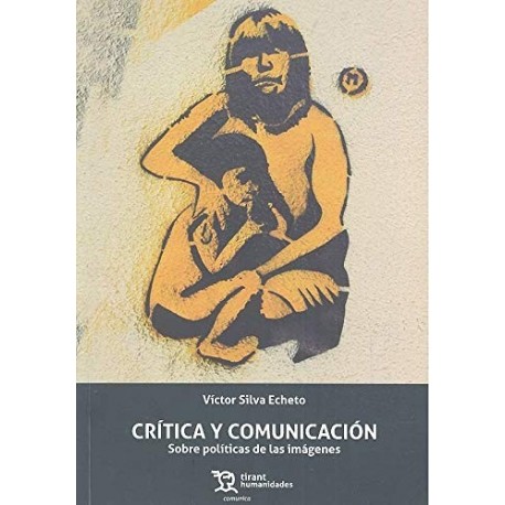 Crítica y Comunicación. Sobre Políticas de las Imágenes
